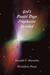 bokomslag God's Daniel Days Prophecies Decoded