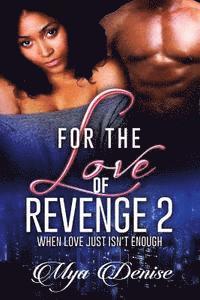 bokomslag For The Love of Revenge: When Love Just Isn't Enough