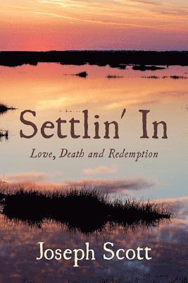 Joseph Scott - Settlin' In: Love, Death and Redemption, Häftad