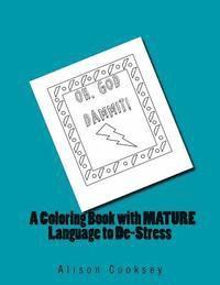 Oh, God Dammit!: A Coloring Book With MATURE Language to De-Stress 1