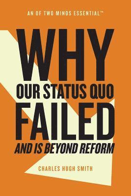 Why Our Status Quo Failed and Is Beyond Reform 1