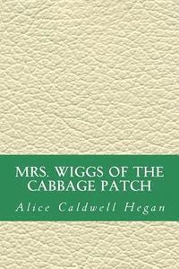 MRS. Wiggs of the Cabbage Patch 1