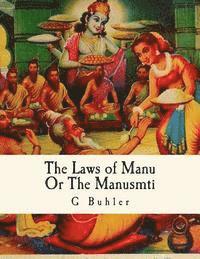 G. Buhler, Z. Bey - The Laws of Manu: Or The Manusmrti Illustrated Edition, Häftad