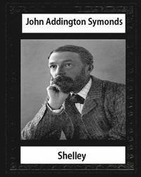 bokomslag Shelley (1878), by John Addington Symonds and John Morley: John Morley, 1st Viscount Morley of Blackburn OM PC (24 December 1838 - 23 September 1923)