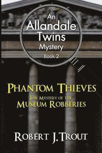 bokomslag Allandale Twins Mystery: Phantom Thieves: The Mystery of the Museum Robberies: An Allandale Twins Mystery Book 2