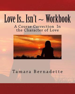 Love Is... Isn't Workbook: The Journey Within 1