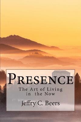 bokomslag Presence: The Art of Living in the Now