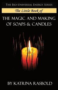 bokomslag The Little Book of The Magic and Making of Candles and Soaps