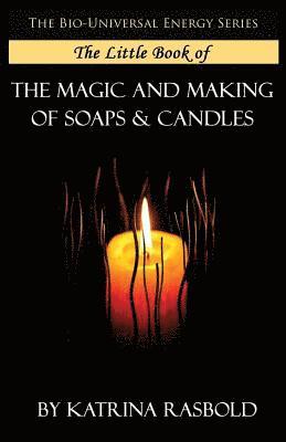 bokomslag The Little Book of The Magic and Making of Candles and Soaps