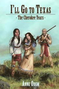 bokomslag I'll Go To Texas: The Cherokee Years