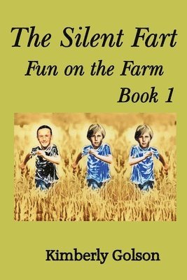 Kimberly Golson - The Silent Fart: Fun on the Farm, Häftad