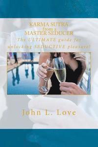 bokomslag Karma sutra from a master seducer: The ULTIMATE guide for unlocking SEDUCTIVE pleasure!