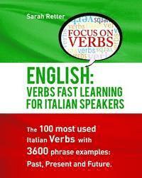 bokomslag English: Verbs Fast Track Learning For Italian Speakers: The 100 most used English verbs with 3600 phrase examples: Past, Prese