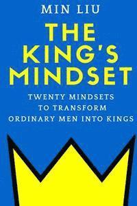 bokomslag The King's Mindset: Twenty Mindsets to Transform Ordinary Men into Kings