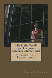 bokomslag Life in the Gerbil Cage: The Joanna Madonna Murder Trial