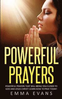 Emma Evans - Powerful Prayers: Powerful Prayers That Will Bring You Closer to God and Jesus Christ, Häftad