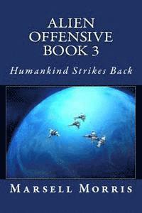 bokomslag Alien Offensive Book 3: Humankind Strikes Back