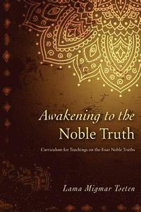 bokomslag Awakening to the Noble Truth Curriculum