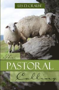 bokomslag The Pastoral Calling: How to Lead the Flock of God