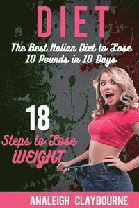 bokomslag Diet: The Best Italian Diet to Lose 10 Pounds in 10 Days - 18 Steps to Lose Weight