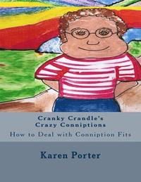 bokomslag Cranky Crandle's Crazy Conniptions: How to Deal with Conniption Fits