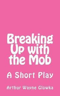 Breaking Up with the Mob: A Short Play 1