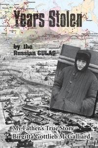 bokomslag Years Stolen by the Russian Gulag: My Father's True Story