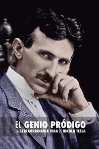 bokomslag El Genio Pródigo: La Extraordinaria Vida de Nikola Tesla