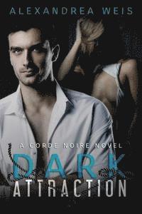 bokomslag Dark Attraction: The Corde Noire Series Book 2