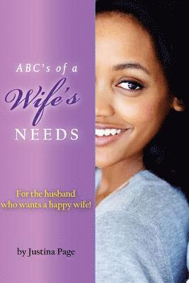 ABC's of a Wife's NEEDS: For the husband who wants a happy wife! 1
