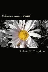 Robert W. Tompkins - Disease and Faith, Häftad
