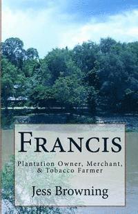 bokomslag Francis: Plantation Owner, Merchant, & Tobacco Farmer