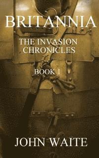 bokomslag Britannia: The Invasion Chronicles - Book 1