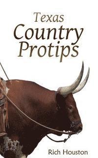 bokomslag Texas Country Protips: A layman's guide to the common minutia of modern rural life