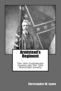 bokomslag Armistead's Regiment: The 16th Confederate Cavalry aka The 12th Mississippi Cavalry