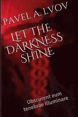 Let the Darkness Shine 1