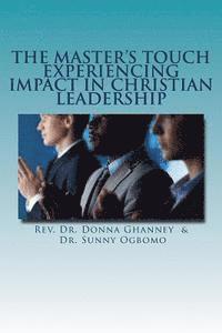bokomslag The Master's Touch: Experiencing Impact in Christian Leadership