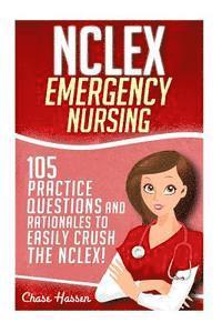 bokomslag NCLEX: Emergency Nursing: 105 Practice Questions & Rationales to EASILY Crush the NCLEX Exam!