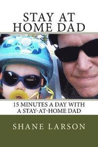 bokomslag Stay at Home Dad: 15 Minutes a day with a stay-at-home dad
