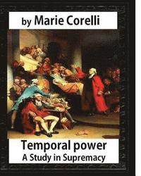 bokomslag Temporal Power: a Study in Supremacy (1902), by Marie Corelli (novel)