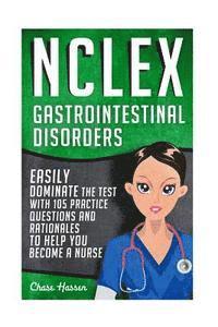 bokomslag NCLEX: Gastrointestinal Disorders: Easily Dominate The Test With 105 Practice Questions & Rationales to Help You Become a Nur