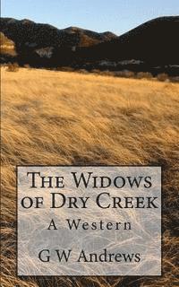 bokomslag The Widows of Dry Creek: A Western