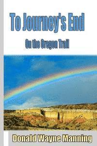 bokomslag To Journey's End: On the Oregon Trail