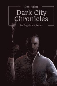 bokomslag The Dark City Chronicles: An Engelstadt Series