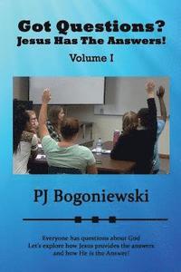 bokomslag Got Questions? Jesus Has The Answers!: Everyone Has Questions about God Let's explore how Jesus provides the answers And how He is the Answer!