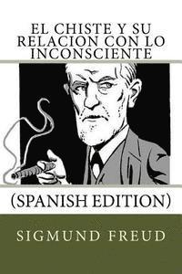 bokomslag El Chiste y su relacion con lo Inconsciente (Spanish Edition)