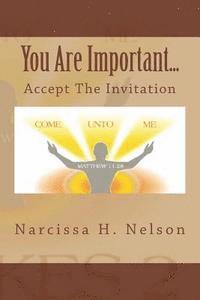 You Are Important....: Accept the Invitation 1