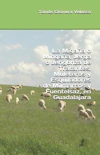 bokomslag La Migaña o Mingaña, Jerga o Jerigonza de Tratantes, Muleteros y Esquiladores de Milmarcos y Fuentelsaz, en Guadalajara