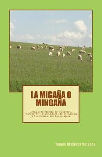 bokomslag La Migaña o Mingaña, Jerga o Jerigonza de Tratantes, Muleteros y Esquiladores de Milmarcos y Fuentelsaz, en Guadalajara