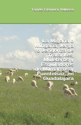 bokomslag La Migaña o Mingaña, Jerga o Jerigonza de Tratantes, Muleteros y Esquiladores de Milmarcos y Fuentelsaz, en Guadalajara
